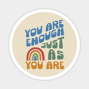 You Are Enough Just As You Are Magnet